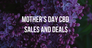 CBD Mother's Day Sales and Deals