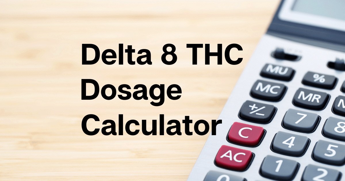 Delta 8 Dosage Calculator & Dosing Guide CBD Oil Users