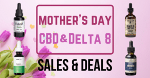 Mother's Day CBD and Delta 8 Sales and Deals