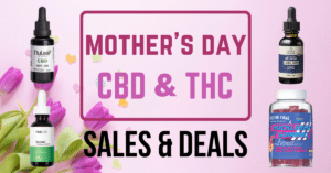 Mother's Day CBD, Delta 9 and Delta 8 Sales and Deals