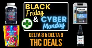 Best Delta 8 and Delta 9 THC Black Friday and Cyber Monday Sales